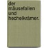 Der Mäusefallen und Hechelkrämer.