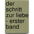 Der Schritt zur Liebe - Erster Band