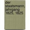 Der Staatsmann, Jahrgang 1825, 1825 by Unknown