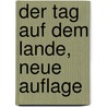 Der Tag auf dem Lande, Neue Auflage by Johann Heinrich Voss