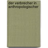 Der Verbrecher in Anthropologischer by Lombroso Cesare