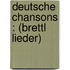 Deutsche Chansons : (Brettl Lieder)