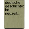 Deutsche Geschichte: Bd. Neuzeit... by Dietrich Schfer