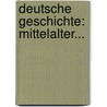 Deutsche Geschichte: Mittelalter... by Dietrich Schfer