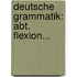 Deutsche Grammatik: Abt. Flexion...