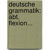 Deutsche Grammatik: Abt. Flexion... door Wilhelm Wilmanns