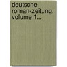 Deutsche Roman-zeitung, Volume 1... door Onbekend