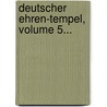 Deutscher Ehren-tempel, Volume 5... door Wilhelm Hennings