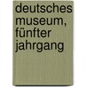 Deutsches Museum, Fünfter Jahrgang door Rob. Prütz