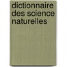 Dictionnaire Des Science Naturelles door Onbekend