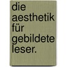 Die Aesthetik für gebildete Leser. door Karl Heinrich Ludwig Politz