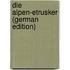 Die Alpen-Etrusker (German Edition)