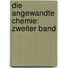 Die Angewandte Chemie: zweiter Band by Julius Juch