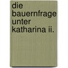 Die Bauernfrage Unter Katharina Ii. door Christoph Kehl