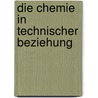 Die Chemie in Technischer Beziehung door Friedrich Köhler