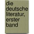 Die Deutsche Literatur, Erster Band