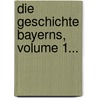 Die Geschichte Bayerns, Volume 1... door Conrad Mannert