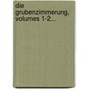 Die Grubenzimmerung, Volumes 1-2... door C.A. Sickel