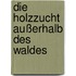 Die Holzzucht Außerhalb des Waldes