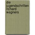 Die Jugendschriften Richard Wagners