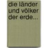 Die Länder Und Völker Der Erde...