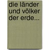 Die Länder Und Völker Der Erde... door Johann Andreas Christian Lohr
