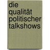 Die Qualität politischer Talkshows door Christian Schmidt