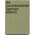 Die Serumkrankheit (German Edition)