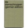 Die Sternschnuppen (German Edition) door Friedrich Benzenberg Johann