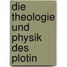 Die Theologie Und Physik Des Plotin door Arthur Richter
