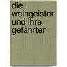 Die Weingeister und ihre Gefährten by Katja Schweder