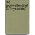 Die Wortweltentafel 2: "Mysteriös"