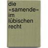 Die »samende« im lübischen Recht door Werner Amelsberg