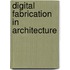 Digital Fabrication in Architecture