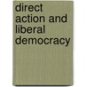 Direct Action and Liberal Democracy door April Carter