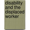 Disability and the Displaced Worker door Edward H. Yelin