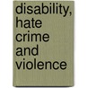 Disability, Hate Crime and Violence door Alan Roulstone