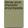 Disney Pixar Character Encyclopedia door Steve Bynghall