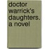 Doctor Warrick's Daughters. a Novel