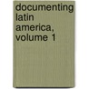 Documenting Latin America, Volume 1 door Leo Garofalo