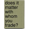 Does it Matter with Whom You Trade? door Ruben Bakker