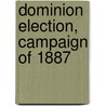 Dominion Election, Campaign of 1887 door Edward Blake