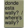 Donde esta Wally?  / Where's Wally? by Martin Handford