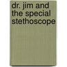 Dr. Jim and the Special Stethoscope door Scott Thomas Nicol