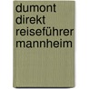 DuMont direkt Reiseführer Mannheim door Helmuth Bischoff