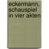 Eckermann, Schauspiel in vier Akten door Lissauer