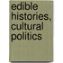 Edible Histories, Cultural Politics
