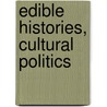 Edible Histories, Cultural Politics by Franca Iacovetta