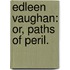 Edleen Vaughan: or, Paths of Peril.