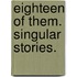 Eighteen of Them. Singular Stories.